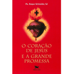 O CORAÇÃO DE JESUS E A GRANDE PROMESSA 