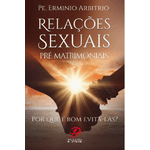 RELAÇÕES SEXUAIS PRÉ - MATRIMONIAIS - POR QUE é BOM EVITÁ-LAS ?