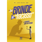 Livro : Um brinde ao Fracasso - Pe Luís Erlin,CMF