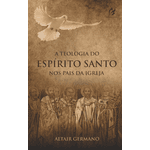 A Teologia do Espírito Santo nos Pais da Igreja