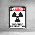 Placa de Sinalização - Perigo Produto Radioativo 