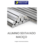 ALUMÍNIO MACIÇO SEXTAVADO 1 1/4" (31,75 MM) 