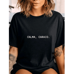 Camiseta Feminina Algodão T-shirt Streetwear Calma Caraio -PRETO - QUEIMA DE ESTOQUE