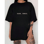 Camiseta Feminina Algodão T-shirt Streetwear Calma Caraio -PRETO - QUEIMA DE ESTOQUE