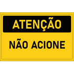 Placa de Atenção | Não Acione