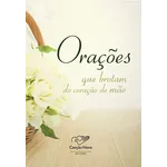 *ORAÇÕES QUE BROTAM DO CORAÇÃO DE MÃE