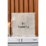 Quadro Acrílico Be Thankful