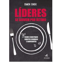 Líderes se servem por último: como construir equip... - AROMATIZANDO BRASIL