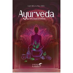 Livro Ayurveda e Aromaterapia - LASZLO1 - AROMATIZANDO BRASIL