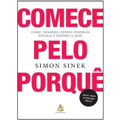 Comece pelo porquê: Como grandes líderes inspiram ... - AROMATIZANDO BRASIL