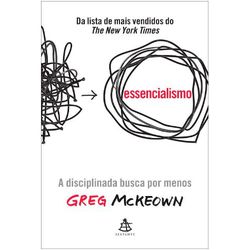 ESSENCIALISMO - A DISCIPLINADA BUSCA POR MENOS - A... - AROMATIZANDO BRASIL