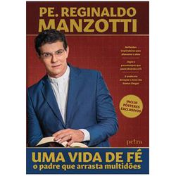 UMA VIDA DE FÉ O PADRE QUE ARRASTA Reginaldo Manzo... - Benedictus Livraria Católica