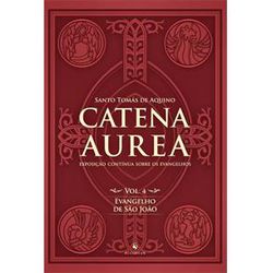 CATENA AUREA VOL 4 EVANGELHO DE SÃO JOÃO - 978658... - Benedictus Livraria Católica