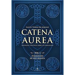 CATENA AUREA VOL 1 EVANGELHO DE SÃO MATEUS - 97885... - Benedictus Livraria Católica