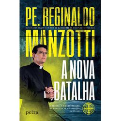 A NOVA BATALHA - Padre Reginaldo Manzotti - 978658... - Benedictus Livraria Católica