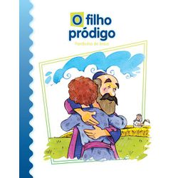 O FILHO PRÓDIGO - Coleção Parábolas de Jesus - 978... - Benedictus Livraria Católica