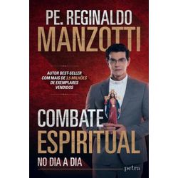 COMBATE ESPIRITUAL NO DIA A DIA - Pe. Reginaldo Ma... - Benedictus Livraria Católica