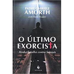 O ÚLTIMO EXORCISTA - Pe. Gabriele Amorth - 9788563... - Benedictus Livraria Católica