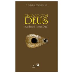 DIALOGO COM DEUS INTRODUÇÃO A LECTIO DIVINA - D.GA... - Benedictus Livraria Católica