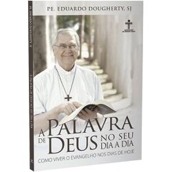 PALAVRA DE DEUS NO SEU DIA A DIA, A - COMO VIVER O... - Benedictus Livraria Católica