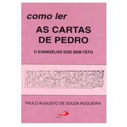 COMO LER AS CARTAS DE PEDRO O EVANGELHO DOS SEM TE... - Benedictus Livraria Católica