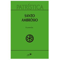 PATRÍSTICA EXAMERÃO - SANTO AMBRÓSIO - 97885349310... - Benedictus Livraria Católica