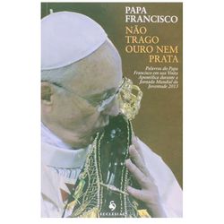 NÃO TRAGO OURO NEM PRATA - 9788563160492 - Benedictus Livraria Católica