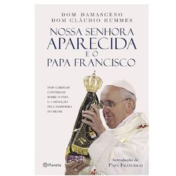 NOSSA SENHORA APARECIDA E O PAPA FRANCISCO - 97885... - Benedictus Livraria Católica