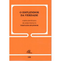 DOC 130 - O ESPLENDOR DA VERDADE - CARTA ENCÍCLICA... - Benedictus Livraria Católica