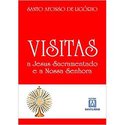 VISITAS A JESUS SACRAMENTADO E A NOSSA SENHORA - 9... - Benedictus Livraria Católica