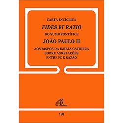 DOC 160 - CARTA ENCÍCLICA - FIDES ET RATIO - DO SU... - Benedictus Livraria Católica