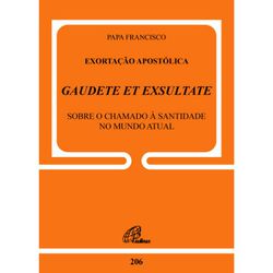 DOC 206 - EXORTAÇÃO APOSTÓLICA - GAUDETE ET EXSULT... - Benedictus Livraria Católica