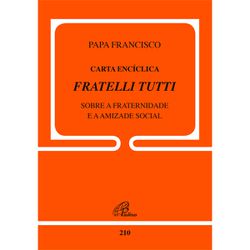 DOC 210 - PAPA FRANCISCO - CARTA ENCÍCLICA - FRATE... - Benedictus Livraria Católica