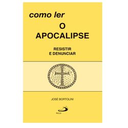 COMO LER O APOCALIPSE - JOSE BORTOLINI - 978853490... - Benedictus Livraria Católica