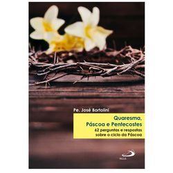 QUARESMA PASCOA E PENTECOSTES PE. JOSE BORTOLINI -... - Benedictus Livraria Católica