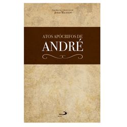 ATOS APOCRIFOS DE ANDRE - JONAS MACHADO - 97885349... - Benedictus Livraria Católica