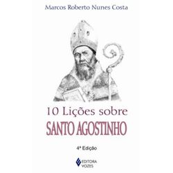 10 LICOES SOBRE SANTO AGOSTINHO - Marcos Roberto N... - Benedictus Livraria Católica