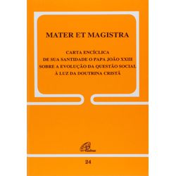 DOC 24 - MATER ET MAGISTRA - CARTA ENCÍCLICA DE SU... - Benedictus Livraria Católica