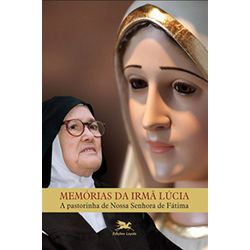 MEMORIAS DA IRMA LUCIA - A PASTORINHA DE NOSSA SEN... - Benedictus Livraria Católica