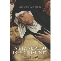 DIVINIZAÇÃO DO SOFRIMENTO, A - 2792 - Benedictus Livraria Católica