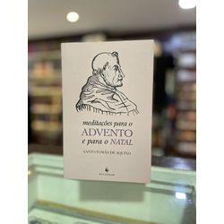 MEDITAÇÕES PARA O ADVENTO E PARA O NATAL - Santo T... - Benedictus Livraria Católica