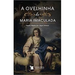 A OVELHINHA DE MARIA IMACULADA -Madre Maria dos An... - Benedictus Livraria Católica