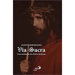 SANTO EXERCICIO DA VIA-SACRA - COM MEDITAÇÕES DOS ... - Benedictus Livraria Católica