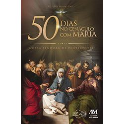 50 DIAS NO CENÁCULO COM MARIA - NOSSA SENHORA DE P... - Benedictus Livraria Católica