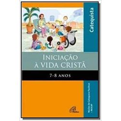 INICIAÇÃO À VIDA CRISTÃ - 7-8 ANOS - 9788535641615... - Benedictus Livraria Católica