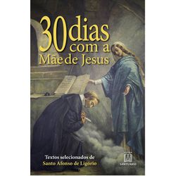 30 Dias com a mãe de Jesus - Textos selecionados d... - Benedictus Livraria Católica