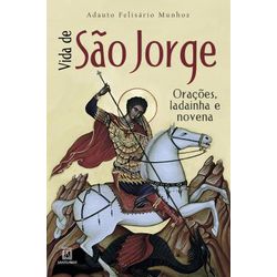 Vida de São Jorge - Orações, ladainhas e novenas -... - Benedictus Livraria Católica