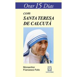 ORAR 15 DIAS COM M. TERESA CALCUTA - N 12. - 1084 - Benedictus Livraria Católica