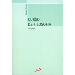 CURSO DE FILOSOFIA 3 - 9788534912921 - Benedictus Livraria Católica