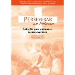 PERSEVERAR NA PALAVRA - SUBSÍDIO PARA CATEQUESE DE... - Benedictus Livraria Católica